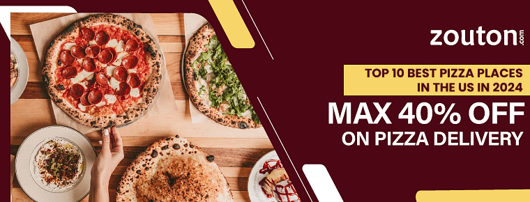 Top 10 Best Pizza Places In The US In 2024 | Maximum 40% OFF On Pizza Delivery