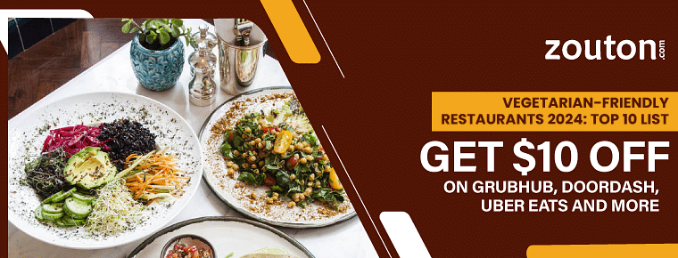 Vegetarian-friendly Restaurants 2024: Top 10 List | Get $10 OFF On Grubhub, Doordash, Uber Eats And More