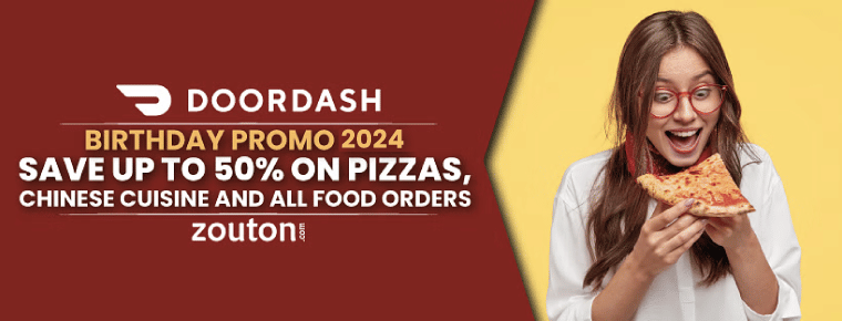 Doordash Birthday Promo Code | July 2024 | Save Up to 50% On Pizzas, Chinese Cuisine And All Food Orders