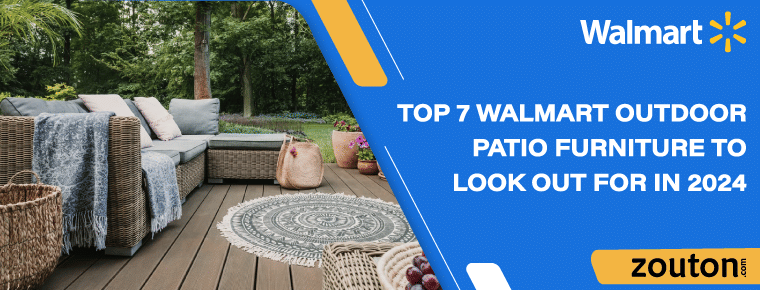 Top 7 Walmart Outdoor Patio Furniture to Look Out for in 2024