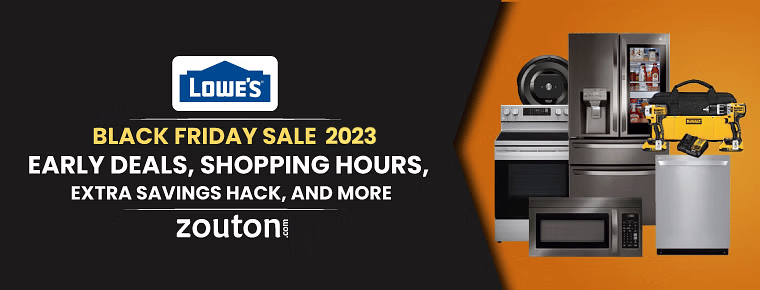 Loweâ€™s Black Friday Sale 2023 | Early Deals, Shopping Hours, Extra Savings Hack, And More
