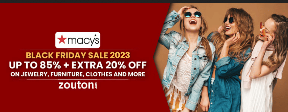 Macy's Black Friday Sale 2023 | Up to 75% + Extra 20% OFF On Jewelry, Furniture, Clothes, Home Decor And More