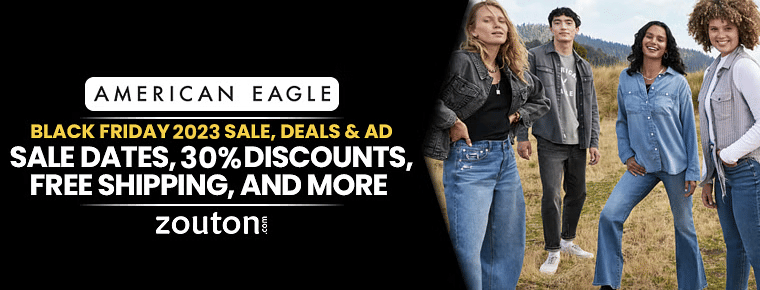 American Eagle Black Friday 2023 Sale, Deals & Ad | What To Expect | Sale Dates, 30% Discounts, Free Shipping, And More