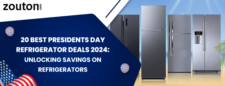 20 Best Presidents Day Refrigerator Deals 2024: Unlocking Savings on Refrigerators