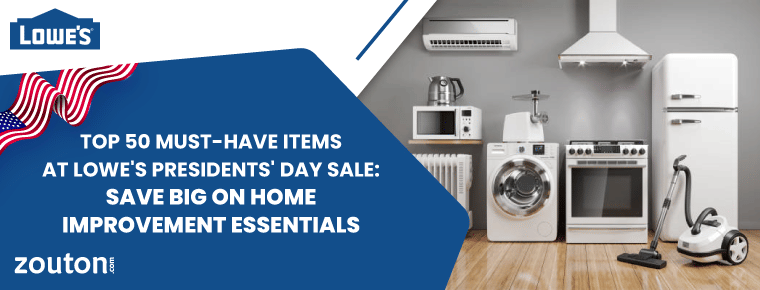 Top 50 Must-Have Items at Lowe's Presidents' Day Sale: Save Big on Home Improvement Essentials