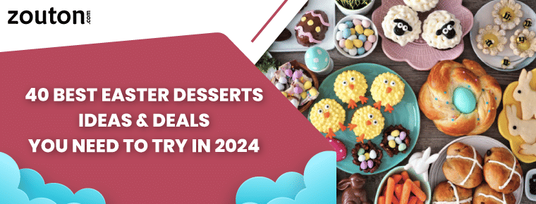 40 Best Easter Desserts Ideas & Deals You Need To Try in 2024