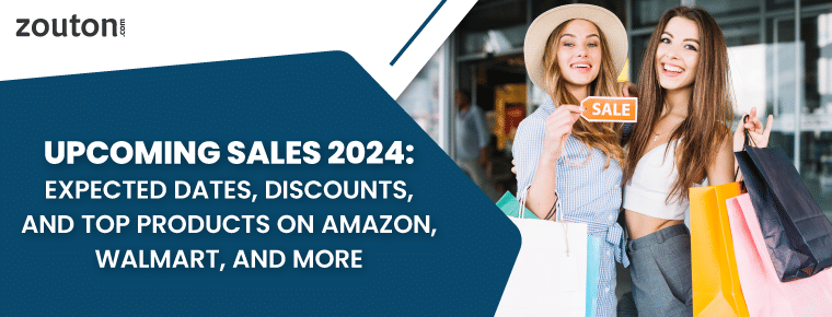 Upcoming Sales 2024 | Expected Dates, Discounts, and Top Products on Amazon, Walmart, and More