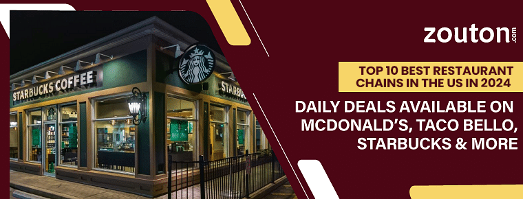 Top 10 Best Restaurant Chains In The US In 2024 | Daily Deals Available On MacDonald’s, Taco Bello, Starbucks & More